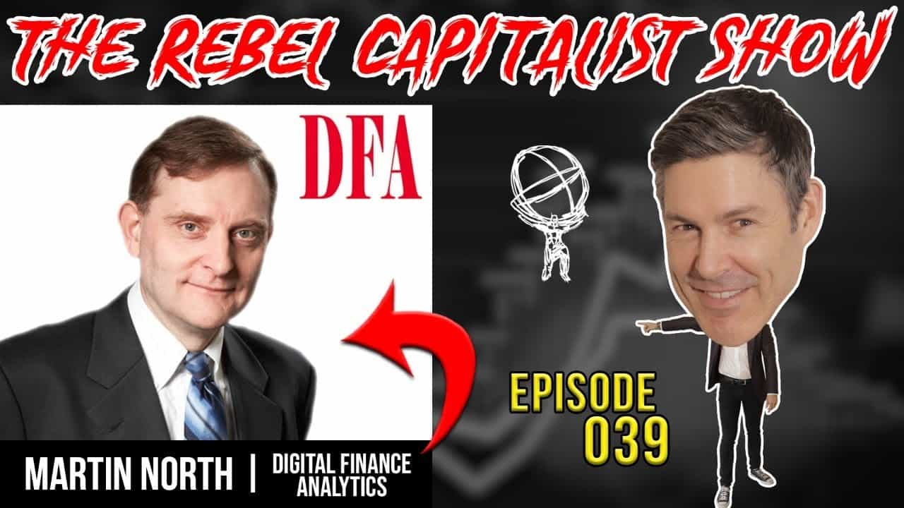 Martin North (Expert Financial  Analyst) Rebel Capitalist Show Ep. 39!