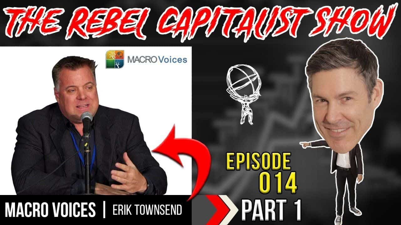 Coronavirus Deep Dive – Part 1 of 2 (w/Erik Townsend): Rebel Capitalist Show Ep.14