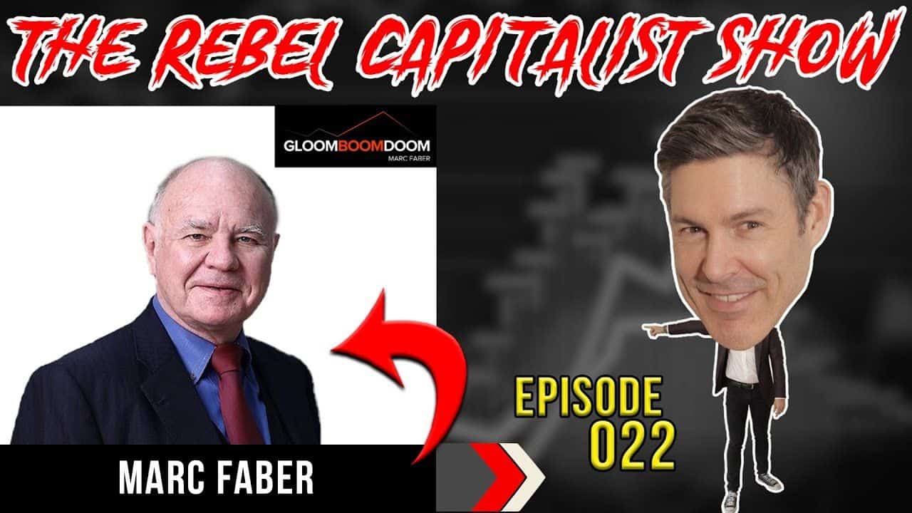 Marc Faber Investing Icon Shares His Insights On Economics And Finance – Rebel Capitalist Show Ep. 22!