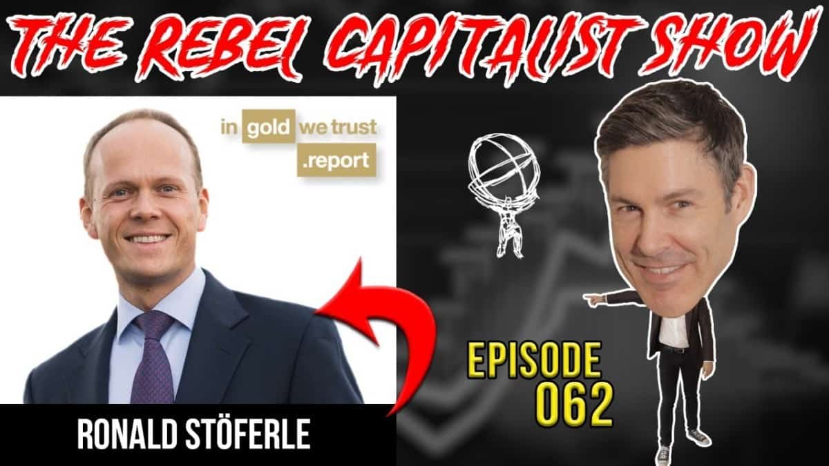 In Gold We Trust Own Ronald Stöferle Reveals Hard Facts About Gold – RCS Ep. 62