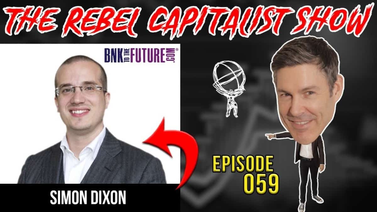 Hard Facts About Cryptocurrencies And Finance With Simon Dixon – RCS Ep. 59