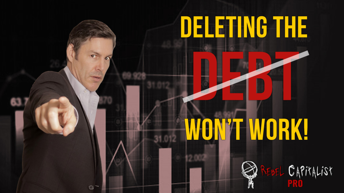 Deleting The Debt Won’t Work!